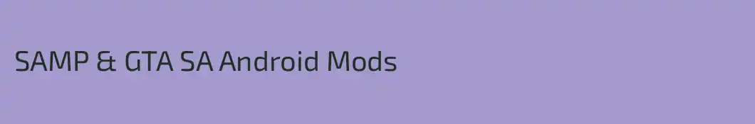 SAMP & GTA SA Android Mods